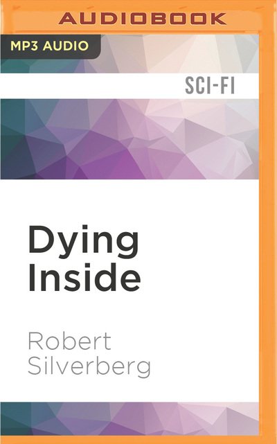 Cover for Robert Silverberg · Dying Inside (MP3-CD) (2016)