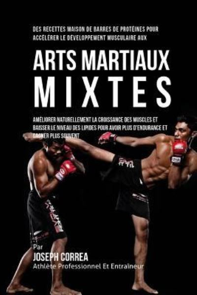 Cover for Correa (Nutrioniste Certifie Des Sportif · Des Recettes Maison De Barres De Proteines Pour Accelerer Le Developpement Musculaire Aux Arts Martiaux Mixtes (Paperback Book) (2015)