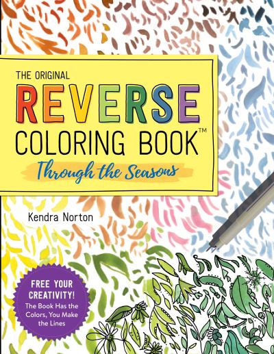 Cover for Kendra Norton · The Reverse Coloring Book™: Through the Seasons: The Book Has the Colors, You Make the Lines (Paperback Book) (2022)