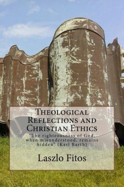 Cover for Laszlo Fitos · Theological Reflections and Christian Ethics (Paperback Book) (2016)