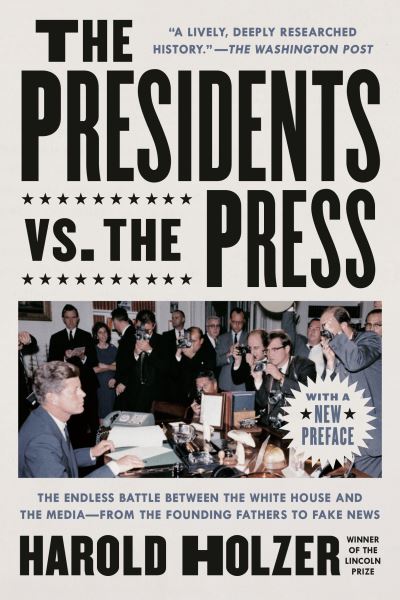 Cover for Harold Holzer · The Presidents vs. the Press: The Endless Battle between the White House and the Media--from the Founding Fathers to Fake News (Paperback Book) (2021)