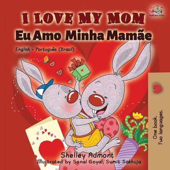 Cover for Shelley Admont · I Love My Mom (English Portuguese- Brazil): English Portuguese Bilingual Book - English Portuguese Bilingual Collection (Paperback Book) [2nd edition] (2019)