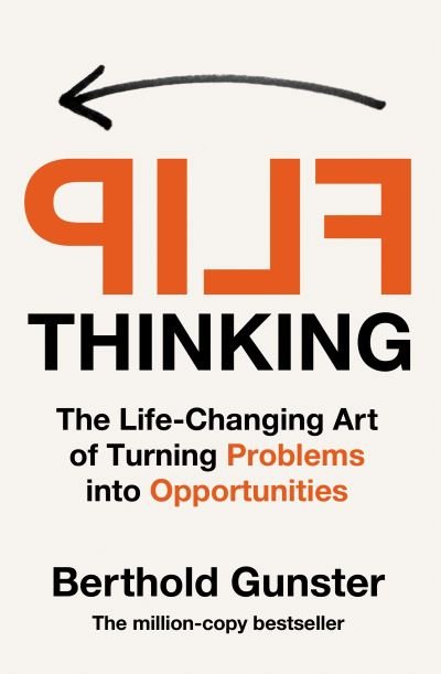 Cover for Berthold Gunster · Flip Thinking: The Life-Changing Art of Turning Problems into Opportunities (Paperback Bog) (2023)