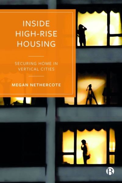 Cover for Nethercote, Megan (RMIT University, Australia) · Inside High-Rise Housing: Securing Home in Vertical Cities (Gebundenes Buch) (2022)