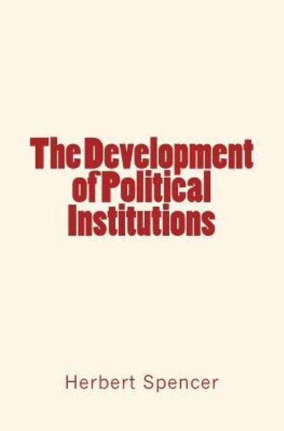 Cover for Herbert Spencer · The Development of Political Institutions (Pocketbok) (2016)