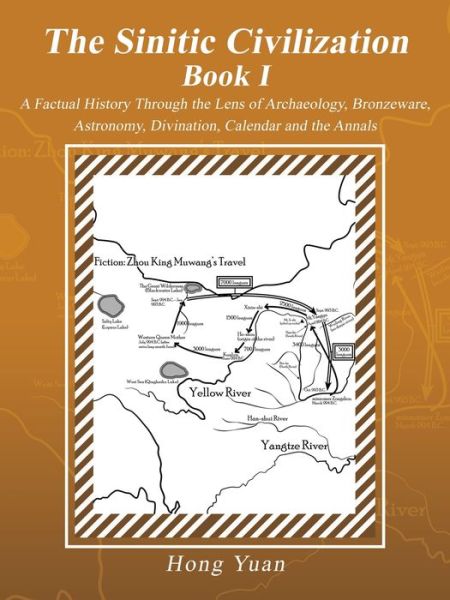 The Sinitic Civilization Book I - Hong Yuan - Books - iUniverse - 9781532058288 - October 27, 2018