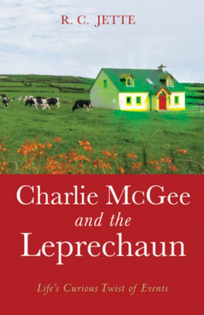 Cover for R C Jette · Charlie McGee and the Leprechaun: Life's Curious Twist of Events (Paperback Book) (2019)