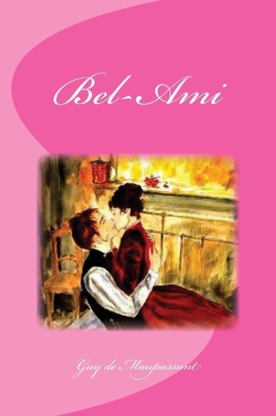 Bel-Ami - Guy de Maupassant - Książki - Createspace Independent Publishing Platf - 9781533460288 - 25 maja 2016