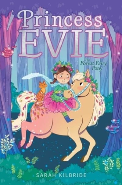 Cover for Sarah KilBride · The Forest Fairy Pony - Princess Evie (Hardcover Book) (2021)