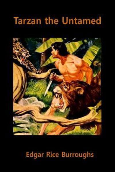 Tarzan the Untamed - Edgar Rice Burroughs - Bøger - Createspace Independent Publishing Platf - 9781534661288 - 13. juni 2016