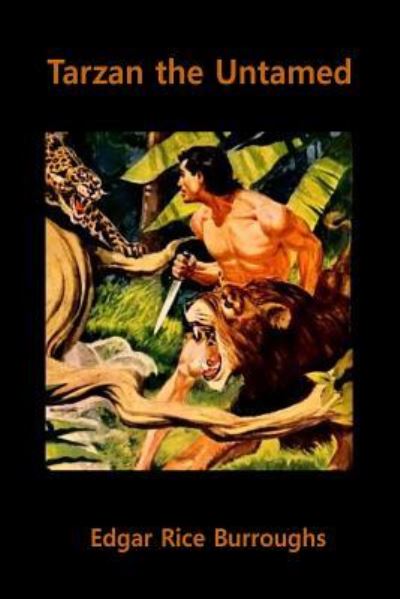 Tarzan the Untamed - Edgar Rice Burroughs - Books - Createspace Independent Publishing Platf - 9781534661288 - June 13, 2016