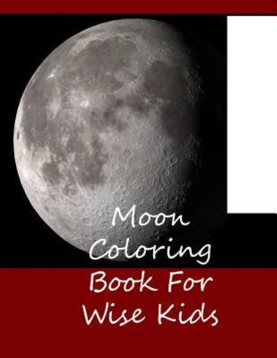 Cover for Lazaros' Blank Books · Moon Coloring Book For Wise Kids (Paperback Book) (2016)