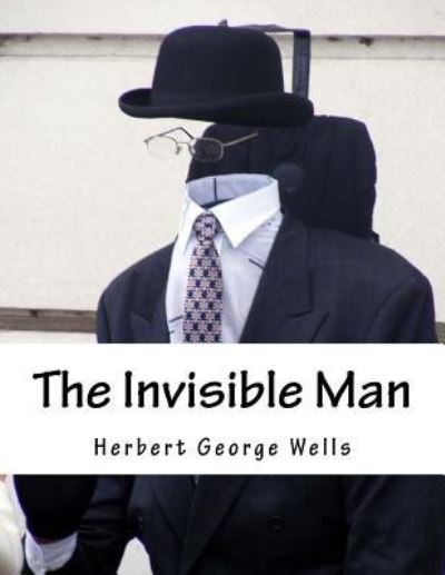 The Invisible Man - H. G. Wells - Böcker - CreateSpace Independent Publishing Platf - 9781535507288 - 26 juli 2016