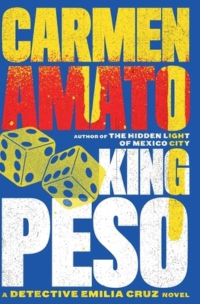 Cover for Carmen Amato · King Peso : An Emilia Cruz Novel (Paperback Book) (2016)