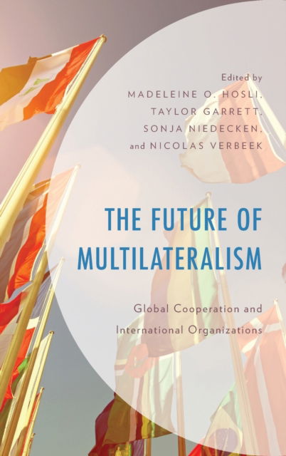 Cover for The Future of Multilateralism: Global Cooperation and International Organizations (Hardcover Book) (2021)