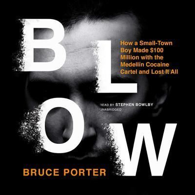 Blow - Bruce Porter - Muzyka - Blackstone Audiobooks - 9781538478288 - 10 października 2017