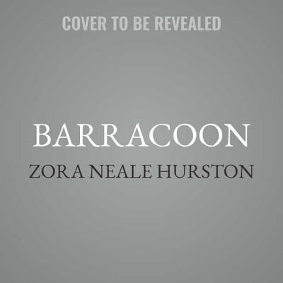 Barracoon - Zora Neale Hurston - Music -  - 9781538519288 - May 8, 2018