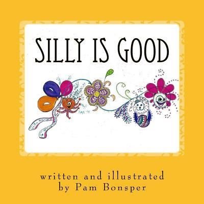 Cover for Pam Bonsper · Silly is Good (Pocketbok) (2017)