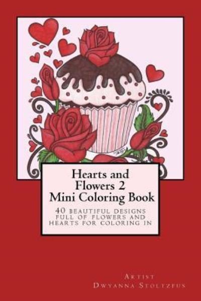 Cover for Dwyanna Stoltzfus · Hearts and Flowers 2 Mini Coloring Book (Pocketbok) (2017)
