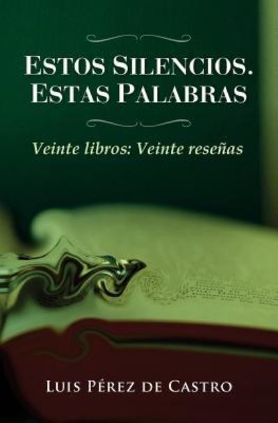 Estos silencios, estas palabras - Luis Perez De Castro - Książki - Createspace Independent Publishing Platf - 9781544053288 - 5 marca 2017