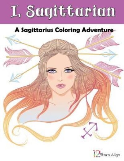 Cover for 12 Stars Align · I, Sagittarian (Paperback Bog) (2017)