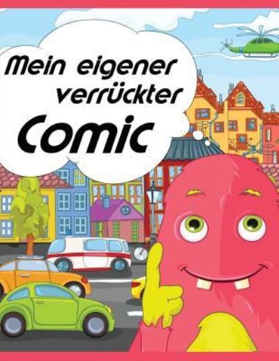 Mein eigener verruckter Comic - Denis Geier - Books - Createspace Independent Publishing Platf - 9781546471288 - May 4, 2017