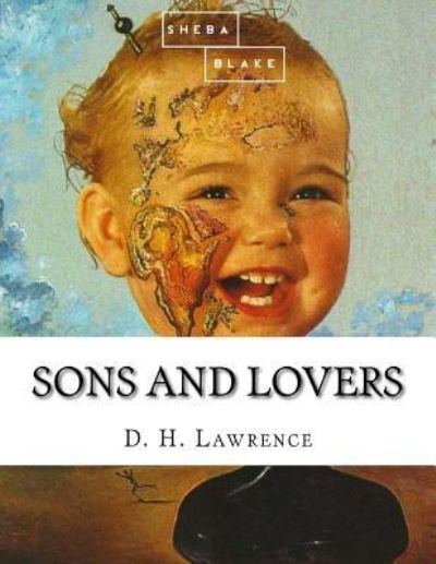 Sons and Lovers - D H Lawrence - Libros - Createspace Independent Publishing Platf - 9781548349288 - 24 de junio de 2017