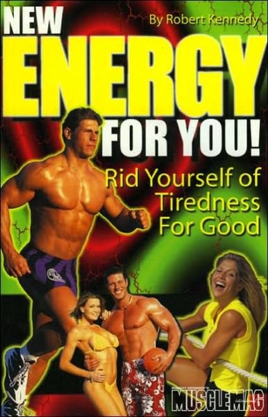 Cover for Robert Kennedy · New Energy for You!: Rid Yourself of Tiredness for Good (Paperback Bog) (2003)