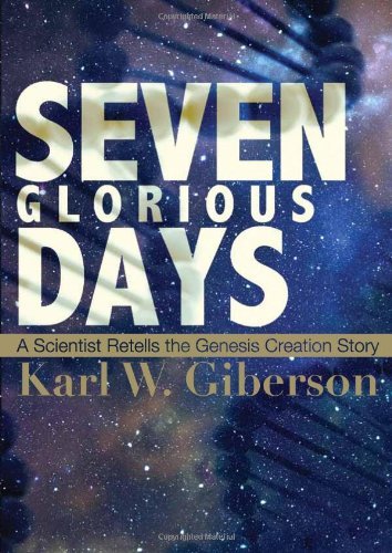 Cover for Giberson W. Karl · Seven Glorious Days: a Scientist Retells the Genesis Creation Story (Taschenbuch) [First edition] (2015)
