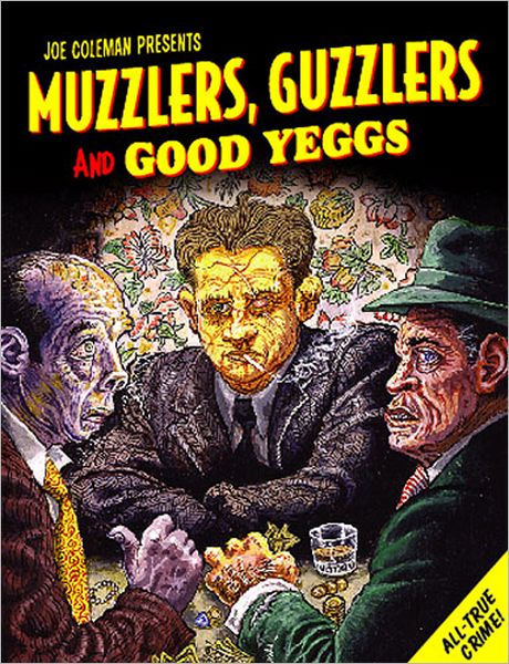 Muzzlers, Guzzlers and Good Yeggs - Joe Coleman - Books - Fantagraphics - 9781560976288 - March 1, 2005