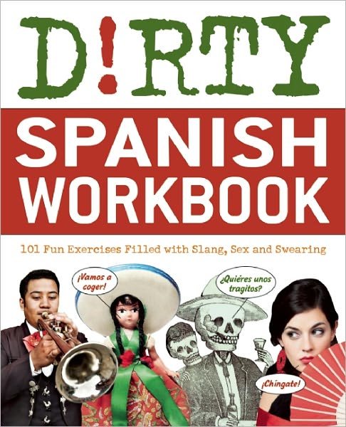 Cover for Nd B · Dirty Spanish Workbook: 101 Fun Exercises Filled with Slang, Sex and Swearing (Pocketbok) (2012)