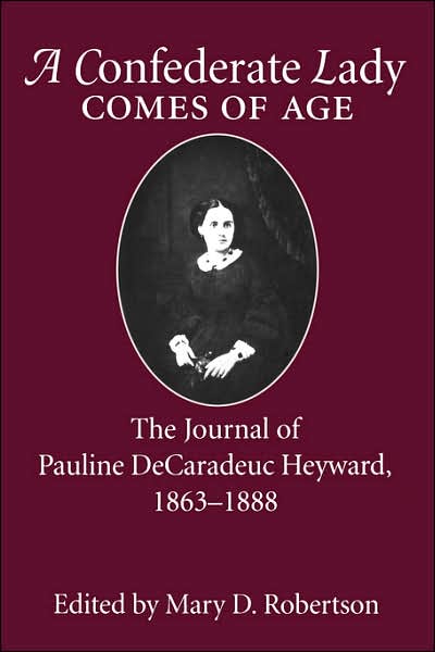 Confederate Lady Comes of Age: the Journal of Pauline Decaradeuc Heyward, 1863-1888 - Pauline Decaradeuc Heyward - Books - University of South Carolina Press - 9781570032288 - October 31, 1997