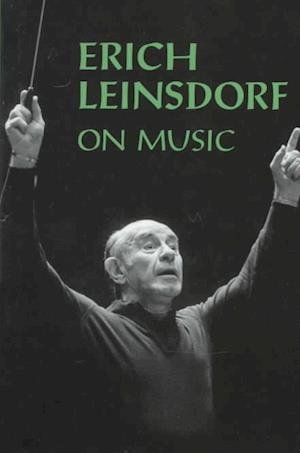 Cover for Erich Leinsdorf · Erich Leinsdorf on Music (Innbunden bok) (1997)