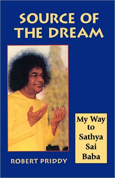 Source of the Dream: My Way to Sathya Sai Baba - Robert Priddy - Books - Red Wheel/Weiser - 9781578630288 - January 12, 1997
