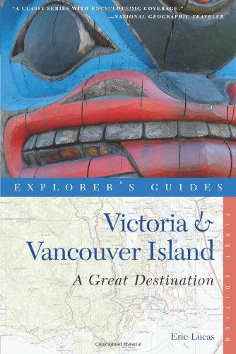 Cover for Eric Lucas · Explorer's Guide Victoria &amp; Vancouver Island: A Great Destination - Explorer's Great Destinations (Paperback Book) (2011)