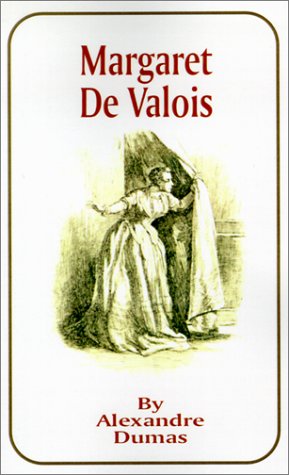 Margaret de Valois - Alexandre Dumas - Books - International Law and Taxation Publisher - 9781589632288 - September 1, 2001