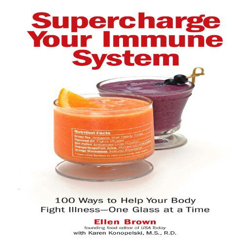 Cover for Ellen Brown · Supercharge Your Immune System: 100 Ways to Help Your Body Fight Illness - One Glass at a Time (Hardcover Book) (2008)