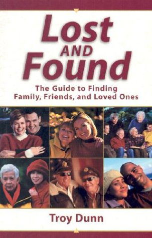 Cover for Troy Dunn · Lost and Found: The Guide to Finding Family, Friends, and Loved Ones (Paperback Book) (2003)