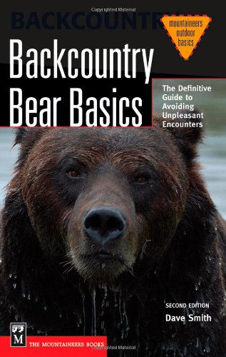 Cover for Dave Smith · Backcountry Bear Basics: the Definitive Guide to Avoiding Unpleasant Encounters (Mountaineers Outdoor Basics) (Paperback Book) (2006)