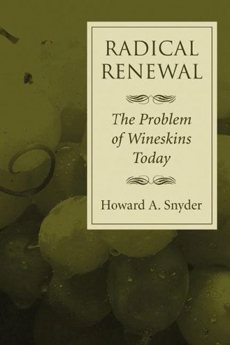 Cover for Howard A. Snyder · Radical Renewal: the Problem of Wineskins Today (Paperback Book) (2005)