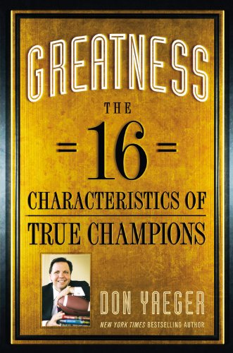 Greatness: the 16 Characteristics of True Champions - Don Yaeger - Books - Center Street - 9781599954288 - October 24, 2011