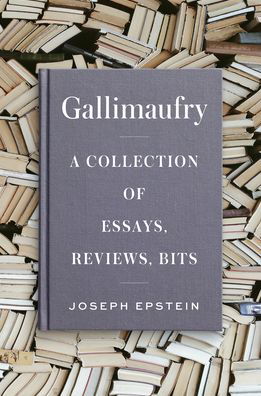 Cover for Joseph Epstein · Gallimaufry: A Collection of Essays, Reviews, Bits (Hardcover Book) (2020)