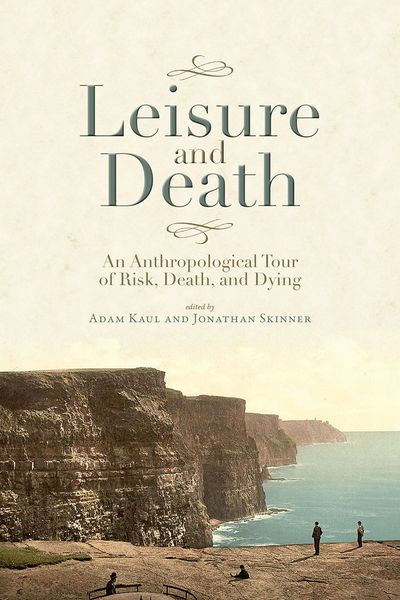 Cover for Leisure and Death: An Anthropological Tour of Risk, Death, and Dying (Paperback Book) (2018)