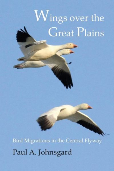 Cover for Paul Johnsgard · Wings over the Great Plains: Bird Migrations in the Central Flyway (Paperback Book) (2012)