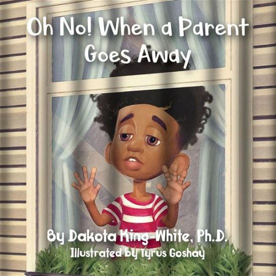 Cover for Dakota King-White · Oh No! When a Parent Goes Away (Pocketbok) (2018)