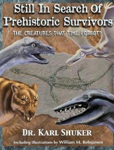 Cover for Karl P N Shuker · Still in Search of Prehistoric Survivors: The Creatures That Time Forgot? (Hardcover Book) (2017)