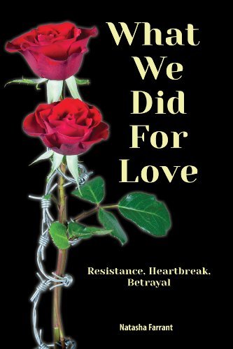 Cover for Natasha Farrant · What We Did for Love: Resistance, Heartbreak, Betrayal (Hardcover bog) (2014)