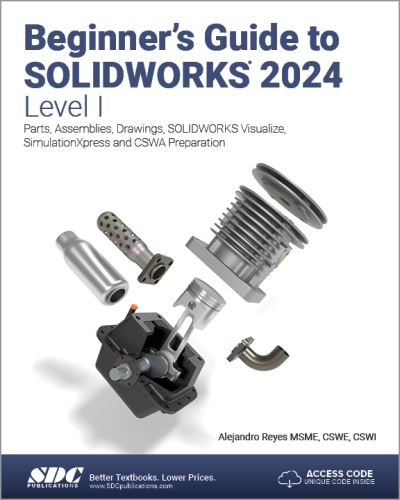 Cover for Alejandro Reyes · Beginner's Guide to SOLIDWORKS 2024 - Level I: Parts, Assemblies, Drawings, SOLIDWORKS Visualize and SimulationXpress (Taschenbuch) (2024)