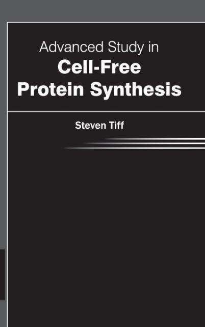 Cover for Steven Tiff · Advanced Study in Cell-free Protein Synthesis (Hardcover Book) (2015)
