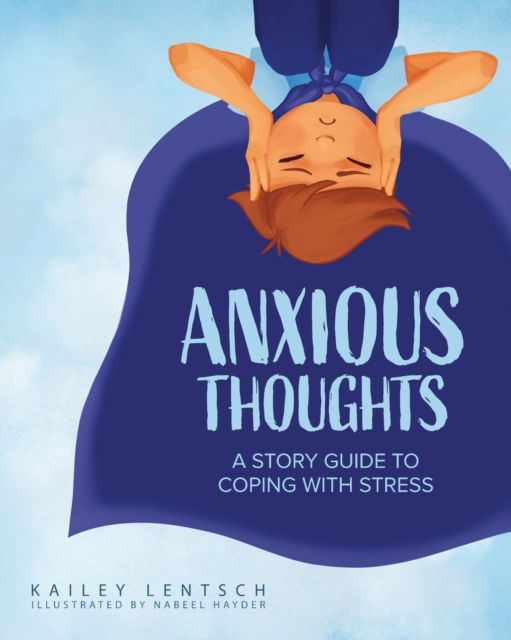 Cover for Kailey Lentsch · Anxious Thoughts : A Story Guide to Coping with Stress (Paperback Book) (2022)